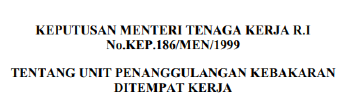 Keputusan Menteri Tenaga Kerja No.KEP.186/MEN/1999 tentang unit penanggulangan kebakaran di tempat kerja