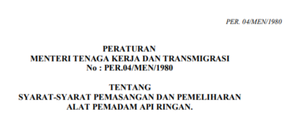 Peraturan Menteri Tenaga Kerja dan Transmigrasi No. Per. 04/Men/1980 Tentang Syarat-syarat Pemasangan dan Pemeliharaan APAR