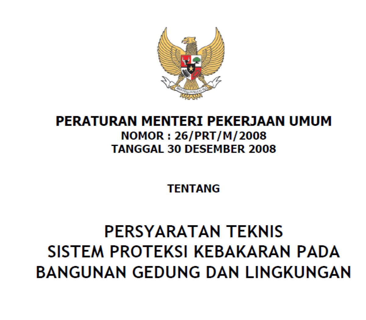 Peraturan Menteri Pekerjaan Umum dan Perumahan Rakyat Nomor 26/PRT/M/2008 Tahun 2008 tentang Persyaratan Teknis Sistem Proteksi Kebakaran pada Bangunan Gedung dan Lingkungan